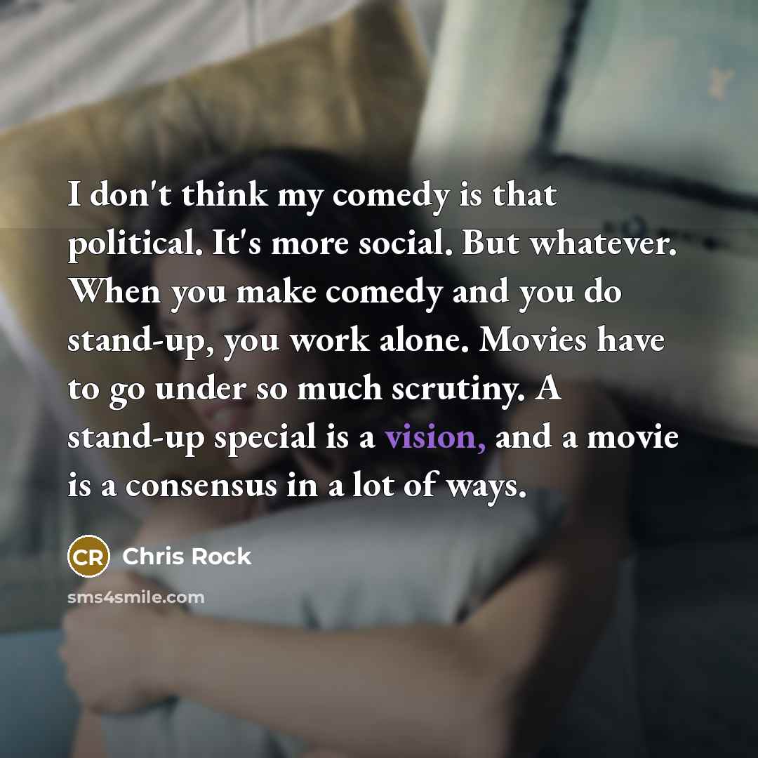 “I don't think my comedy is that political. It's more…” quote by Chris Rock