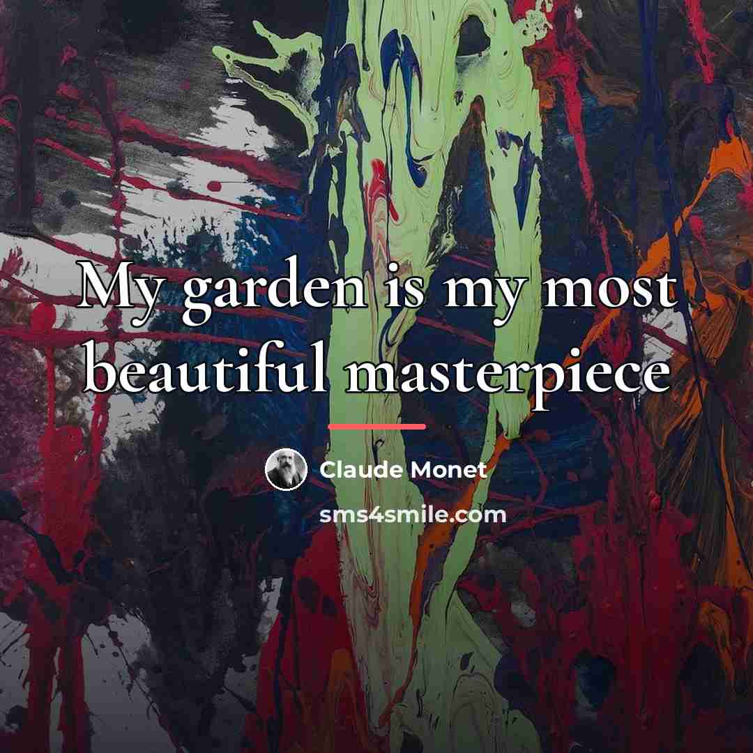 “My garden is my most beautiful masterpiece…” quote by Claude Monet