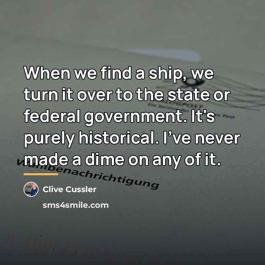 “When we find a ship, we turn it over to…” quote by Clive Cussler