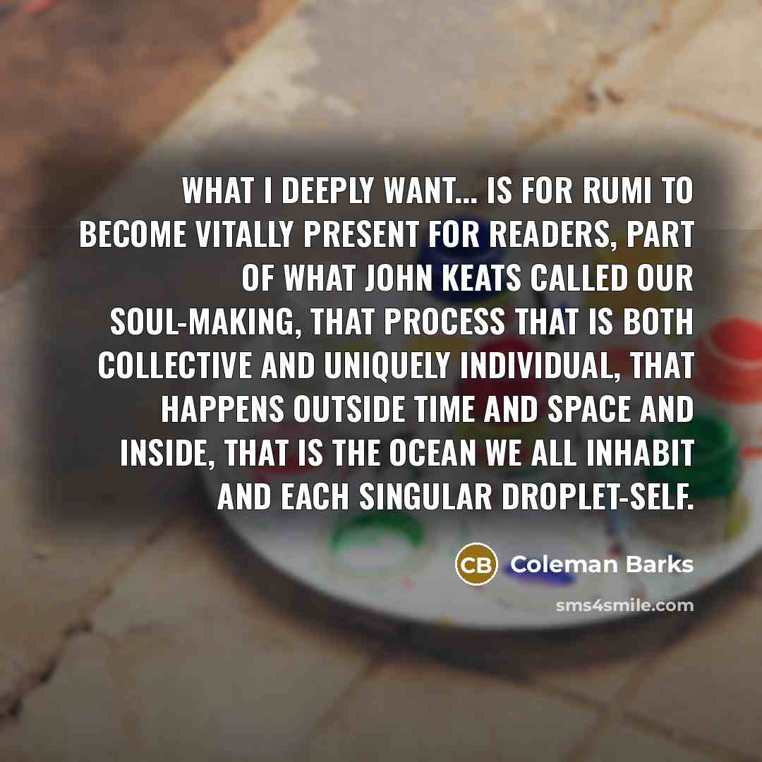 “What I deeply want... is for Rumi to become vitally…” quote by Coleman Barks