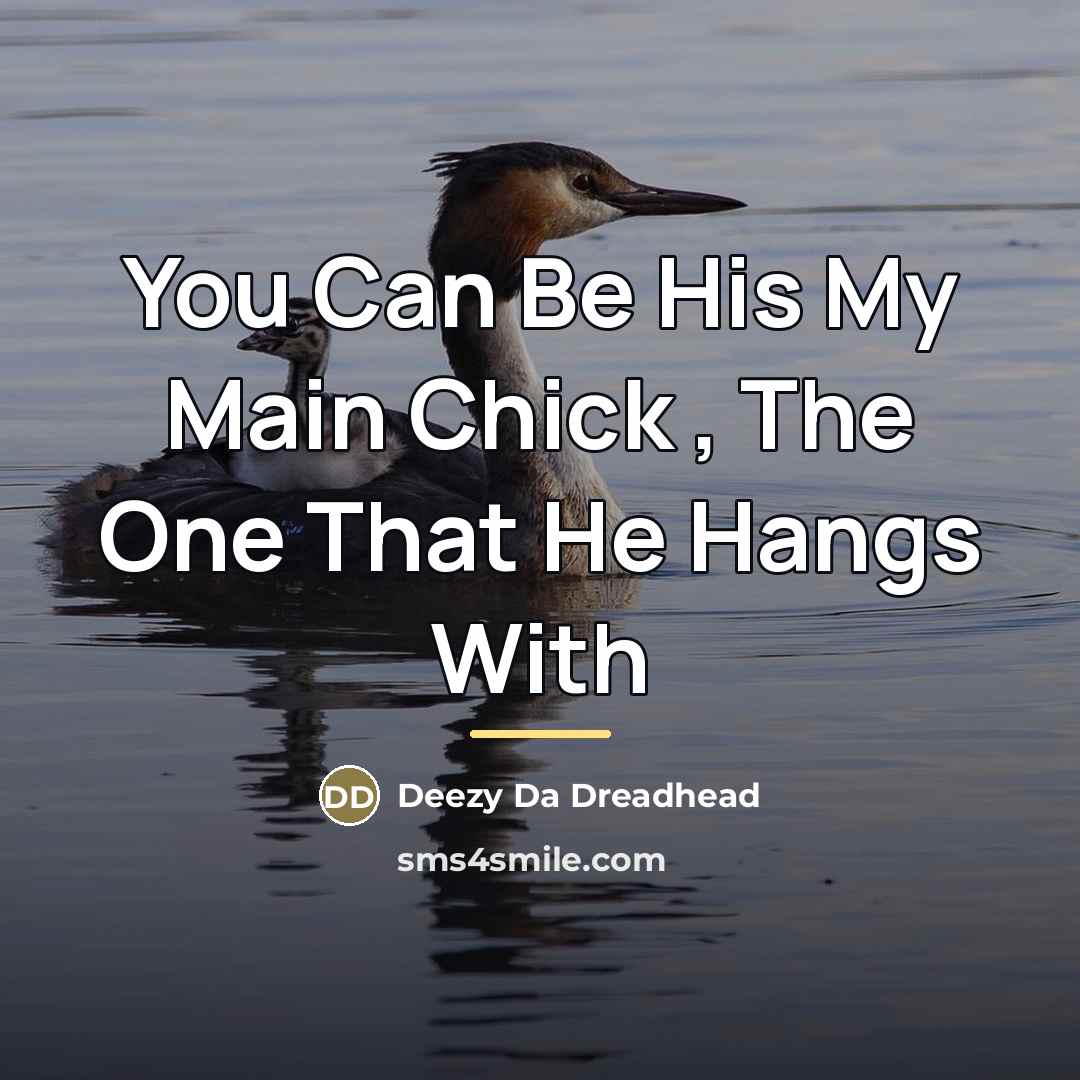 “You Can Be His My Main Chick , The One…” quote by Deezy Da Dreadhead