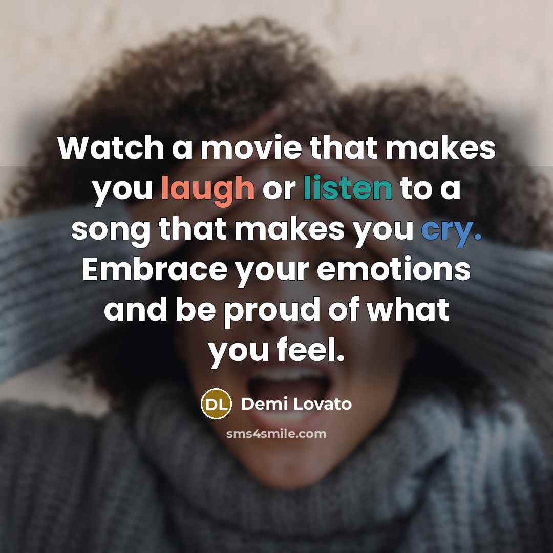 “Watch a movie that makes you laugh or listen to…” quote by Demi Lovato