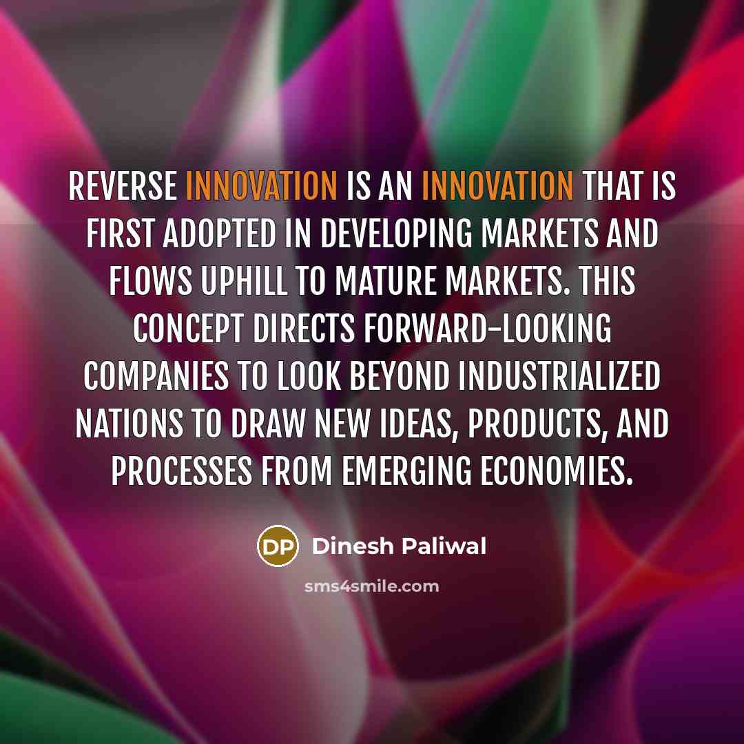 “Reverse innovation is an innovation that is first adopted in…” quote by Dinesh Paliwal