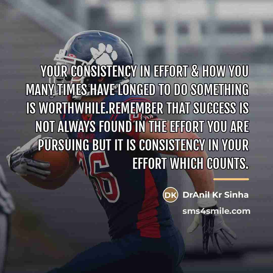 “Your consistency in effort & how you many times have…” quote by DrAnil Kr Sinha