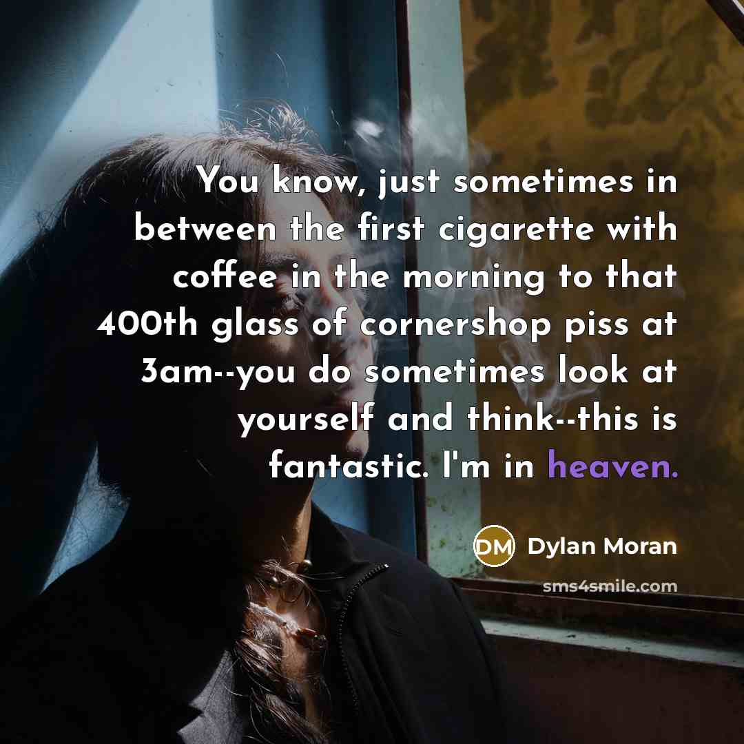 “You know, just sometimes in between the first cigarette with…” quote by Dylan Moran