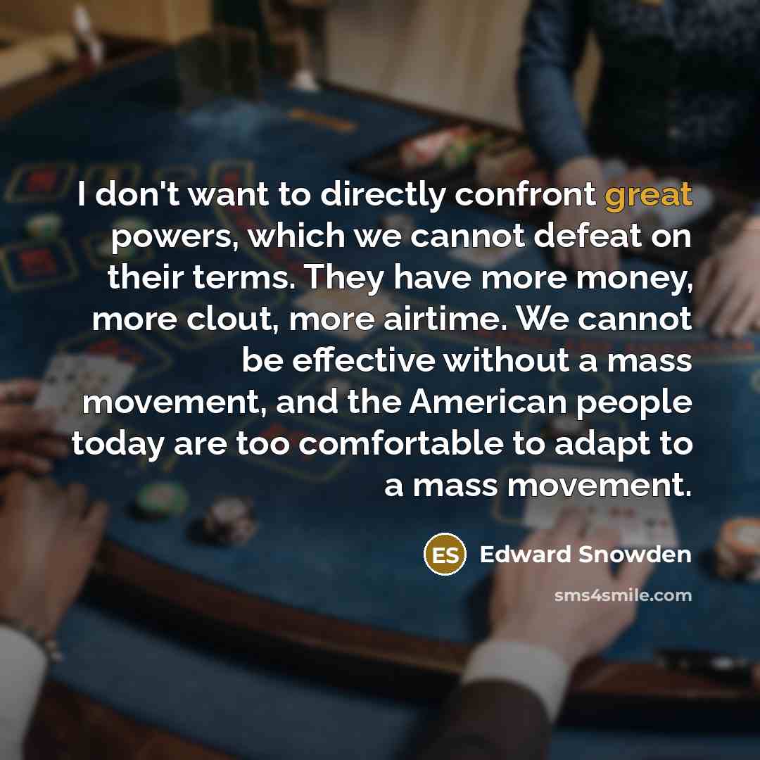 “I don't want to directly confront great powers, which we…” quote by Edward Snowden