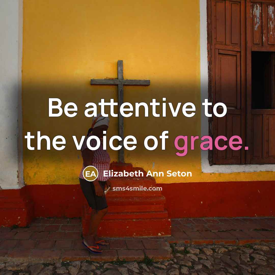 “Be attentive to the voice of grace.…” quote by Elizabeth Ann Seton