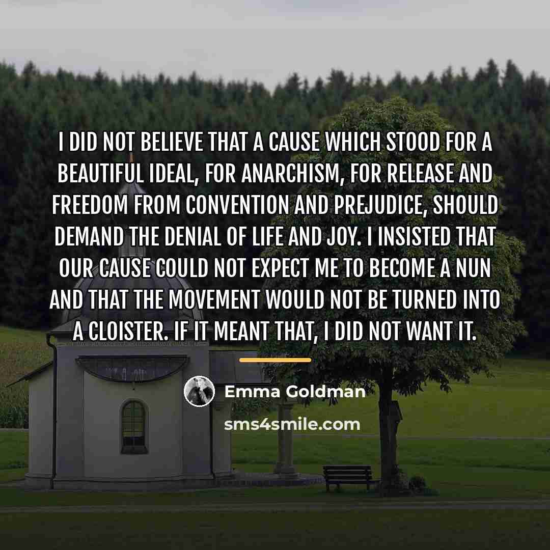 “I did not believe that a Cause which stood for…” quote by Emma Goldman