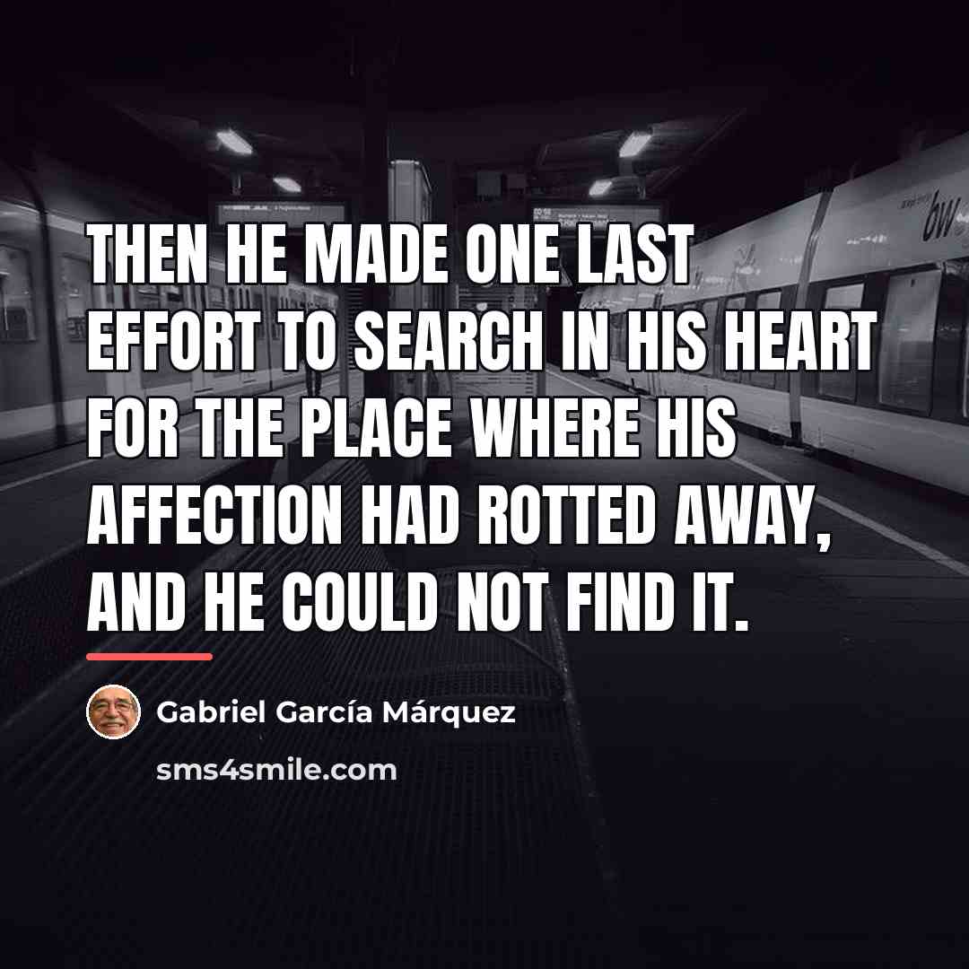 “Then he made one last effort to search in his…” quote by Gabriel Garcia Marquez