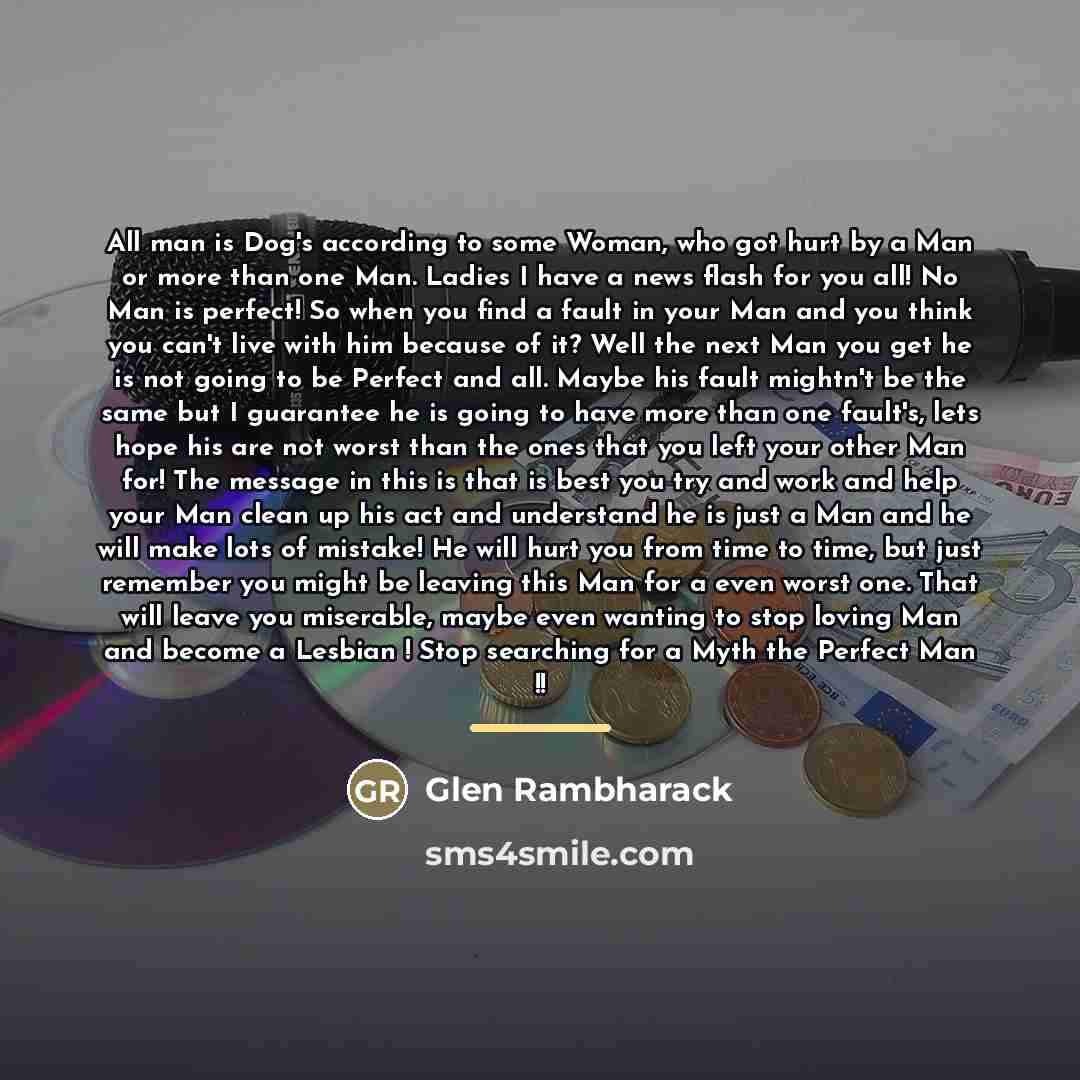 “All man is Dog's according to some Woman, who got…” quote by Glen Rambharack
