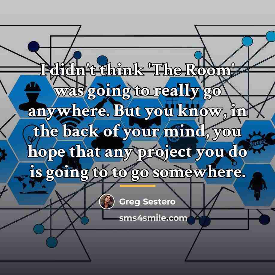 “I didn't think 'The Room' was going to really go…” quote by Greg Sestero