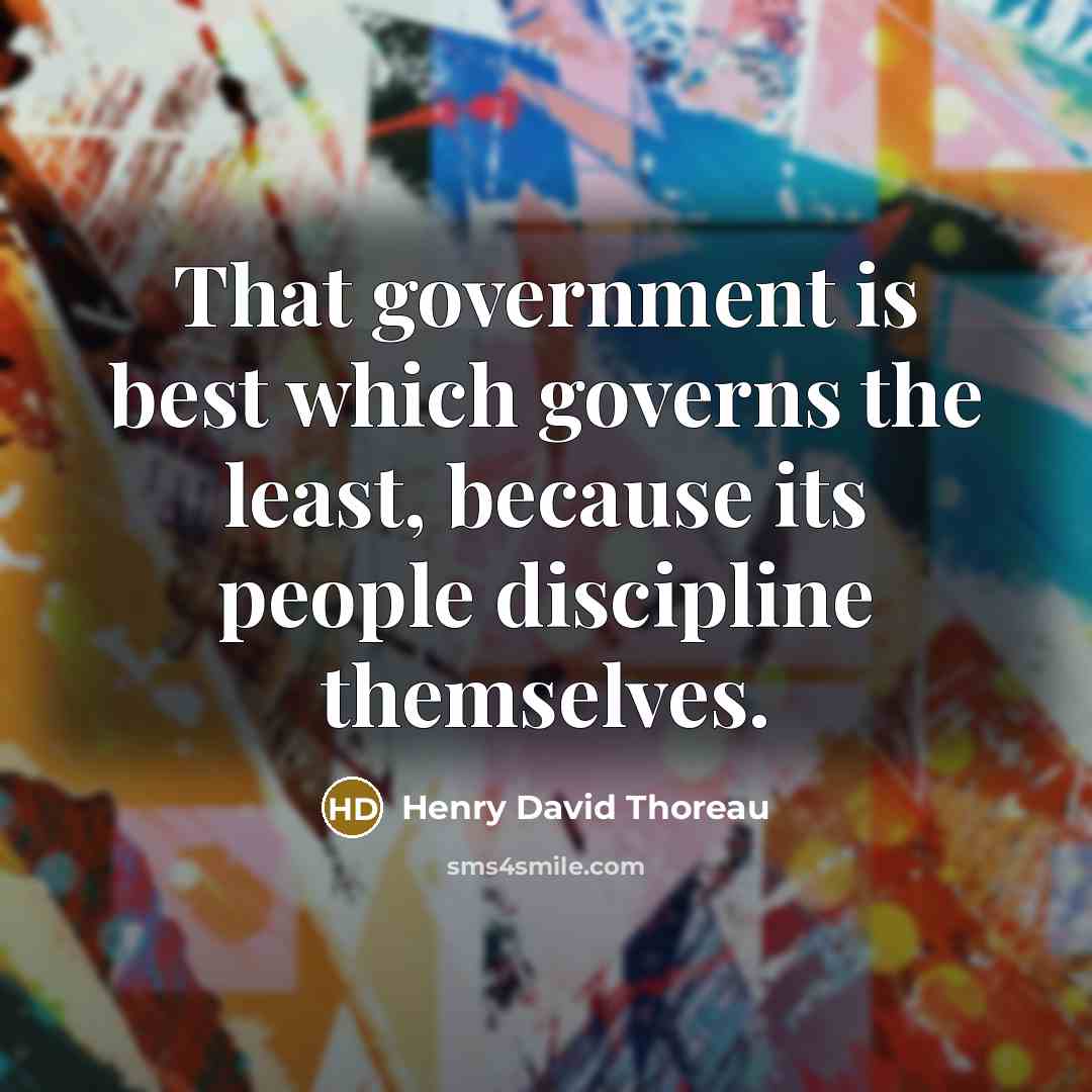 “That government is best which governs the least, because its…” quote by Henry David Thoreau