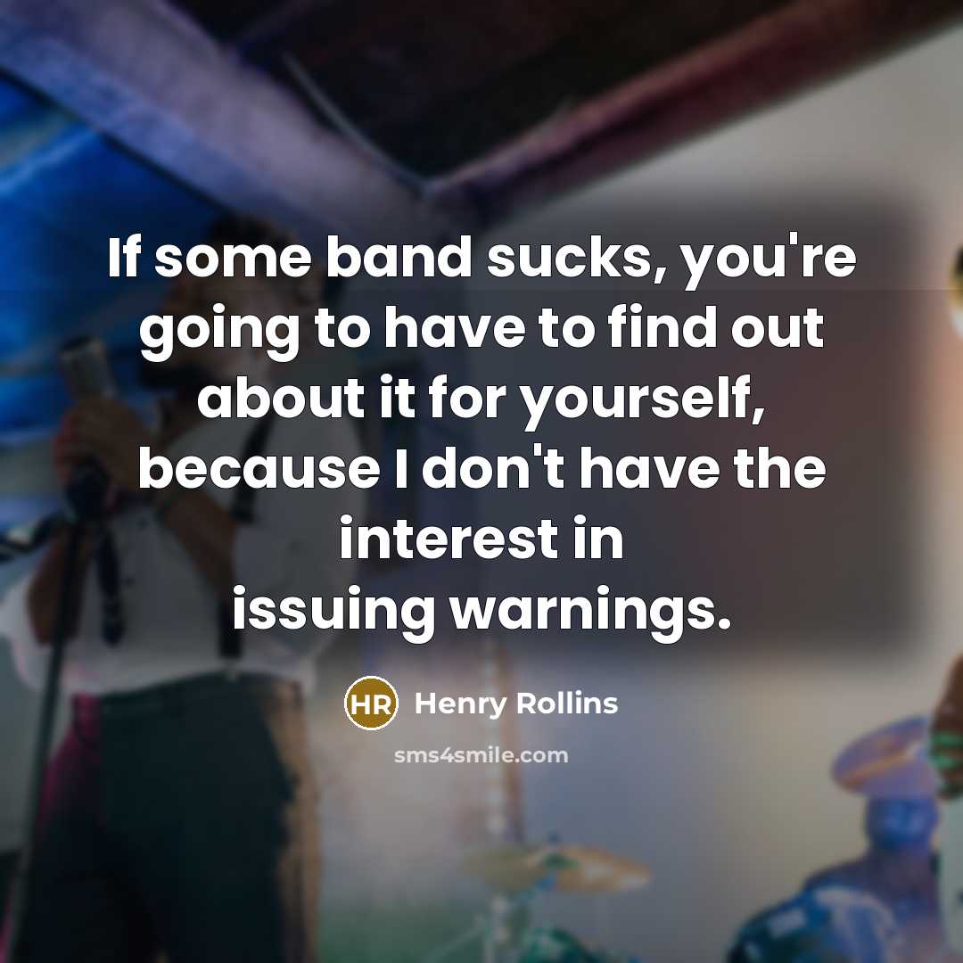 “If some band sucks, you're going to have to find…” quote by Henry Rollins