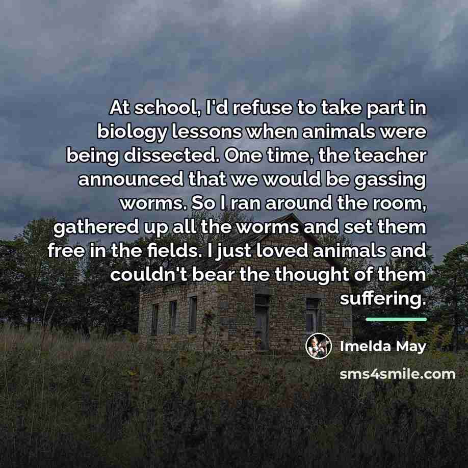 “At school, I'd refuse to take part in biology lessons…” quote by Imelda May