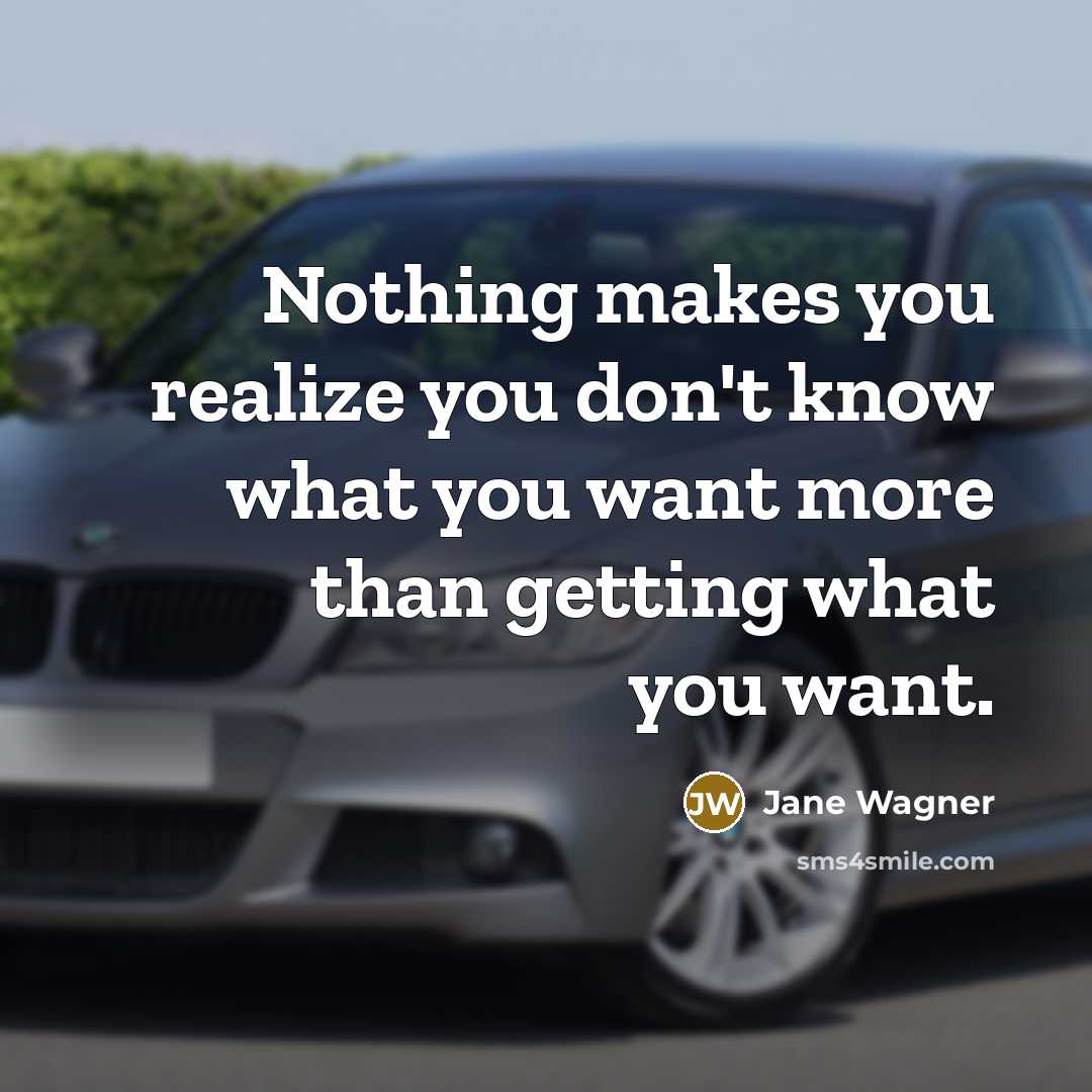 “Nothing makes you realize you don't know what you want…” quote by Jane Wagner