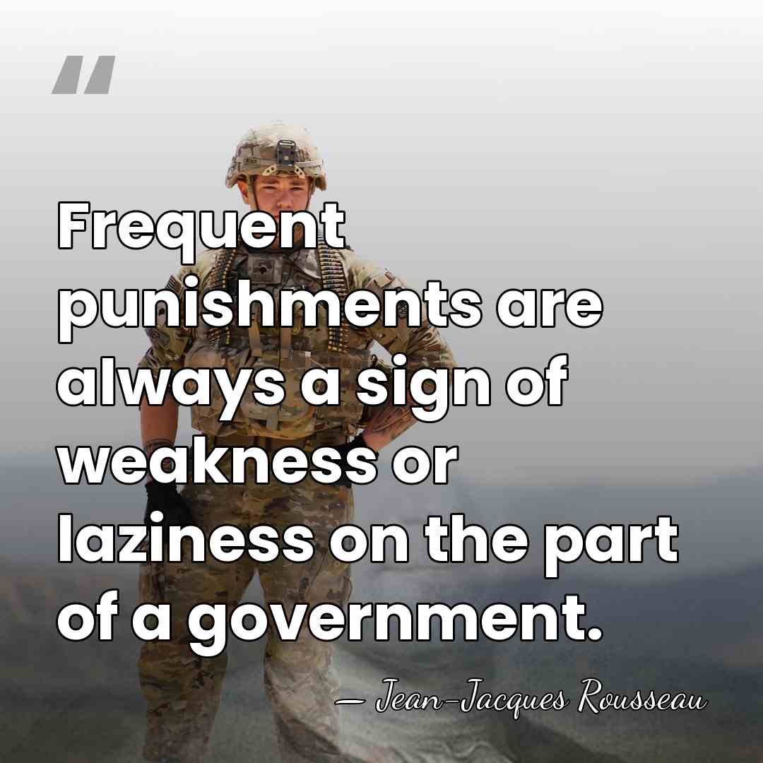 Frequent punishments are always a sign of weakness or laziness on the&hellip; - Jean-Jacques Rousseau