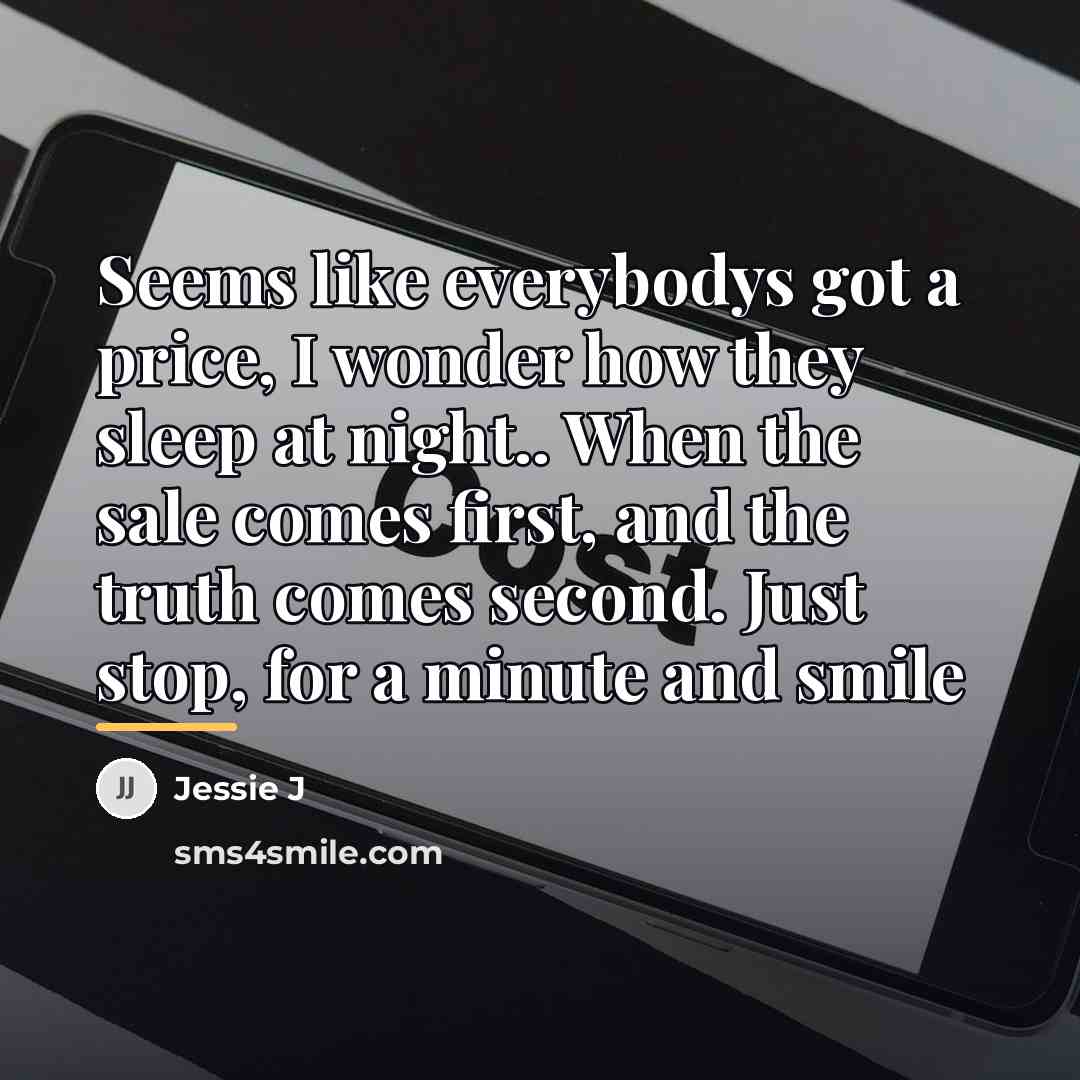 “Seems like everybodys got a price, I wonder how they…” quote by Jessie J