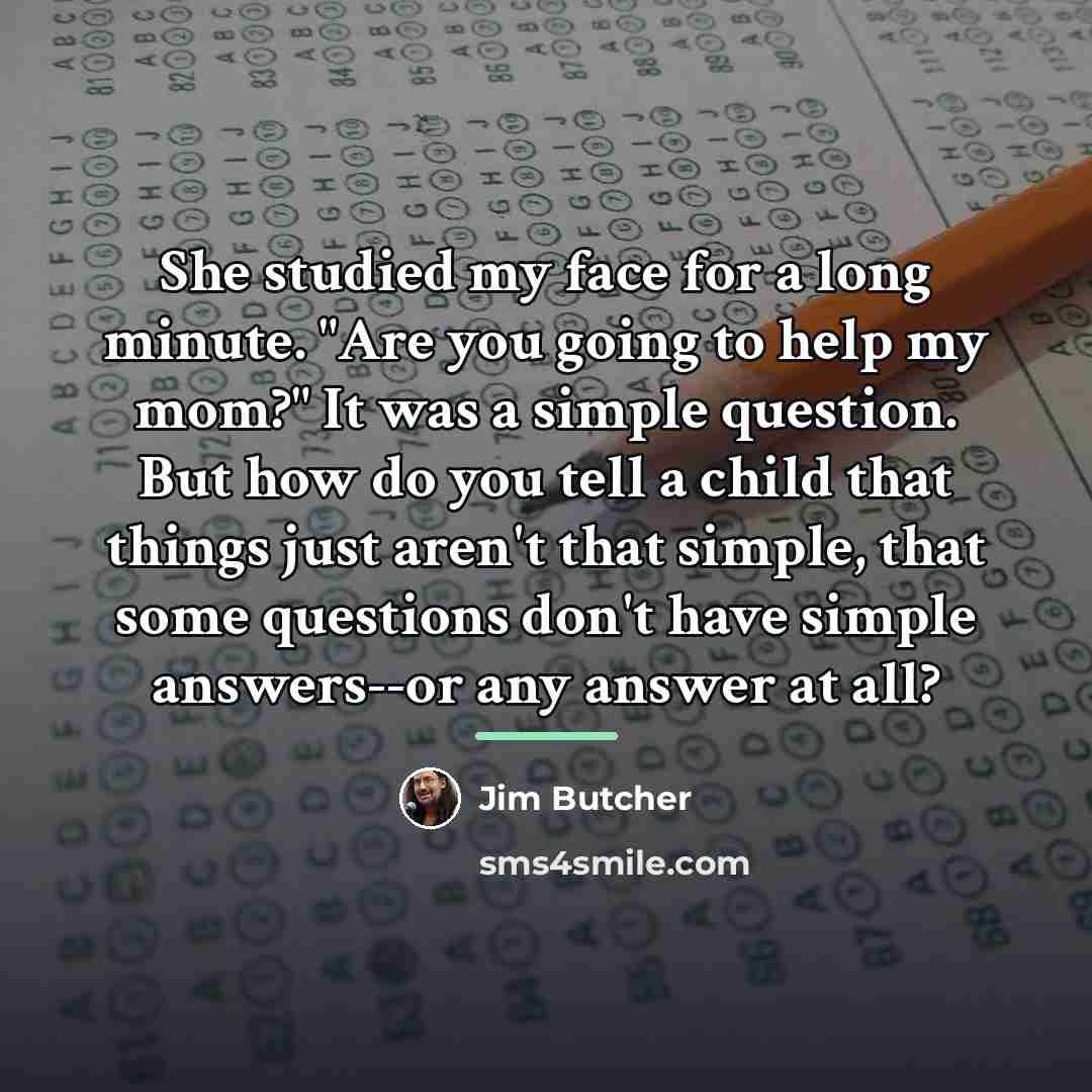 “She studied my face for a long minute. "Are you…” quote by Jim Butcher