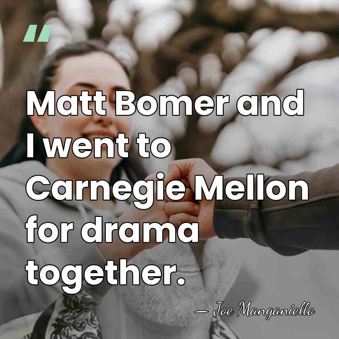 Matt Bomer and I went to Carnegie Mellon for drama together. - Joe Manganiello