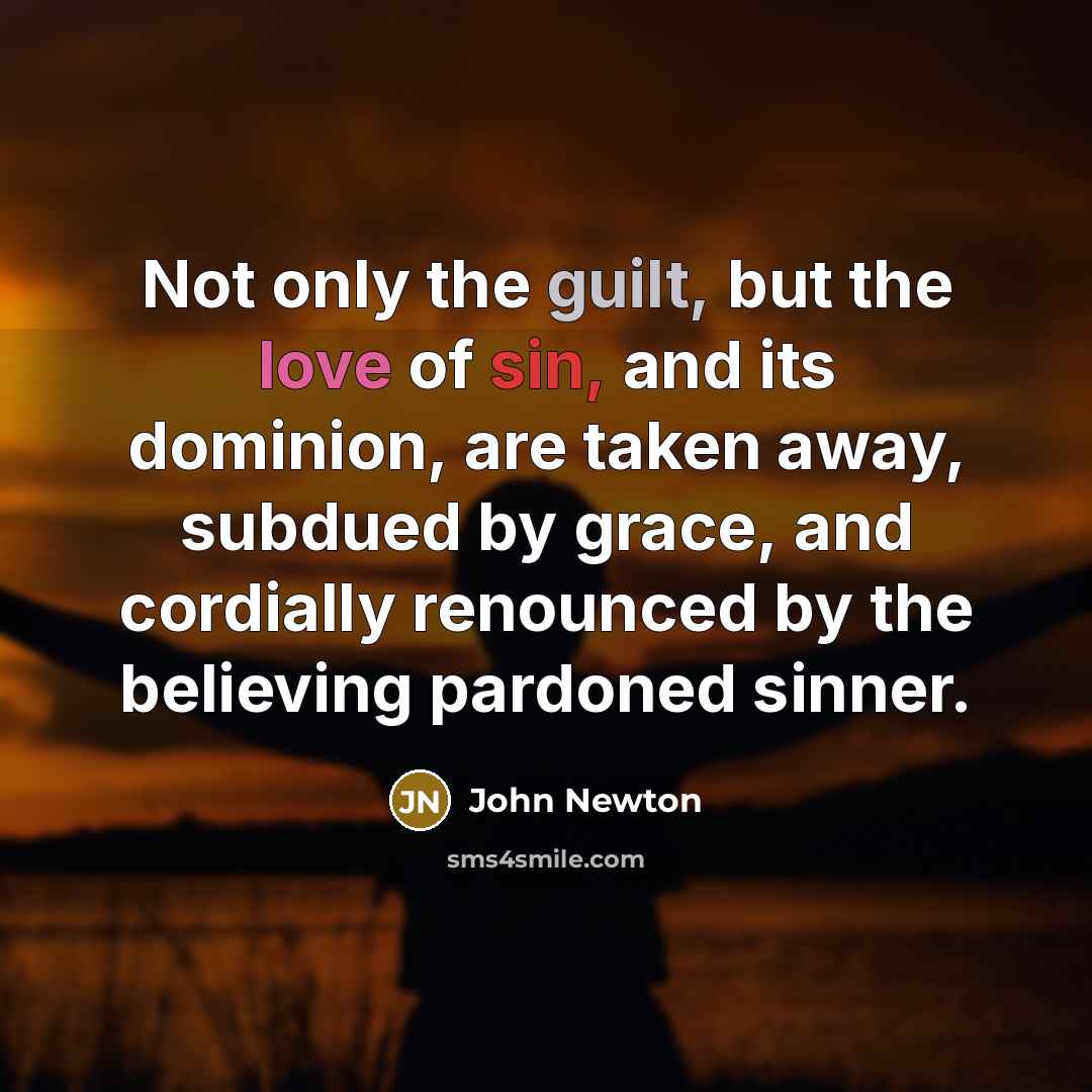 “Not only the guilt, but the love of sin, and…” quote by John Newton