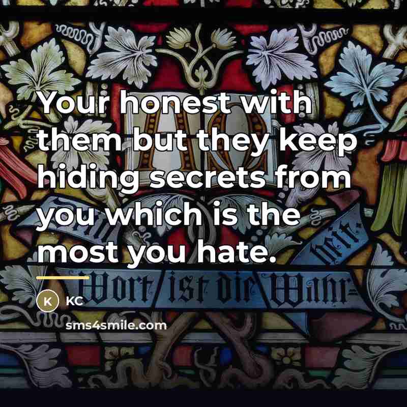 “Your honest with them but they keep hiding secrets from…” quote by KC