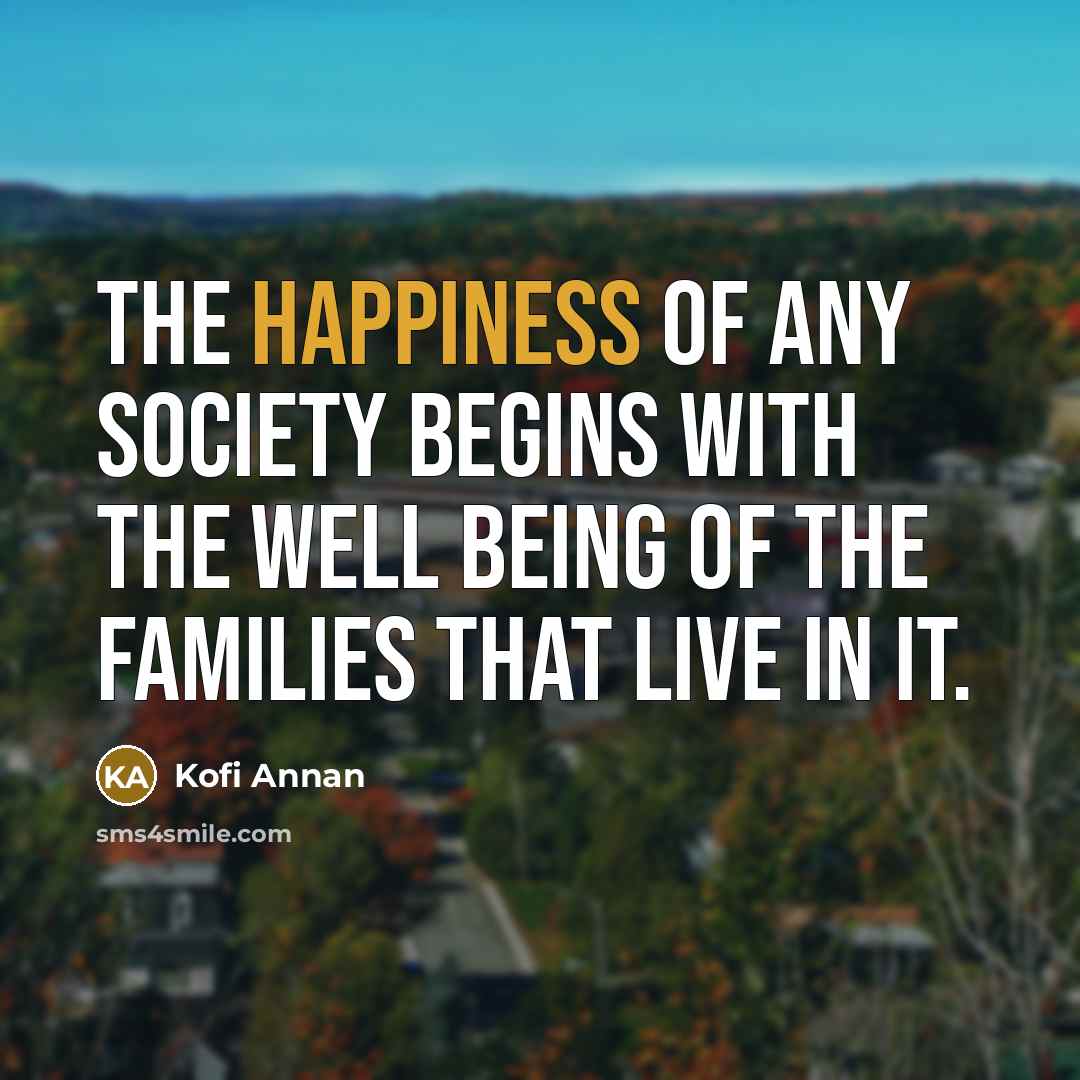 “The happiness of any society begins with the well being…” quote by Kofi Annan