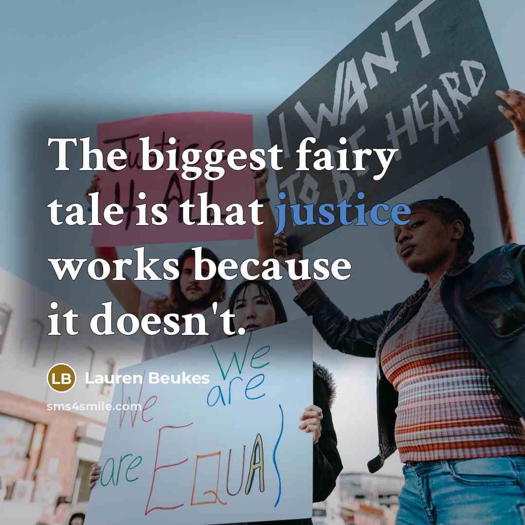 “The biggest fairy tale is that justice works because it…” quote by Lauren Beukes