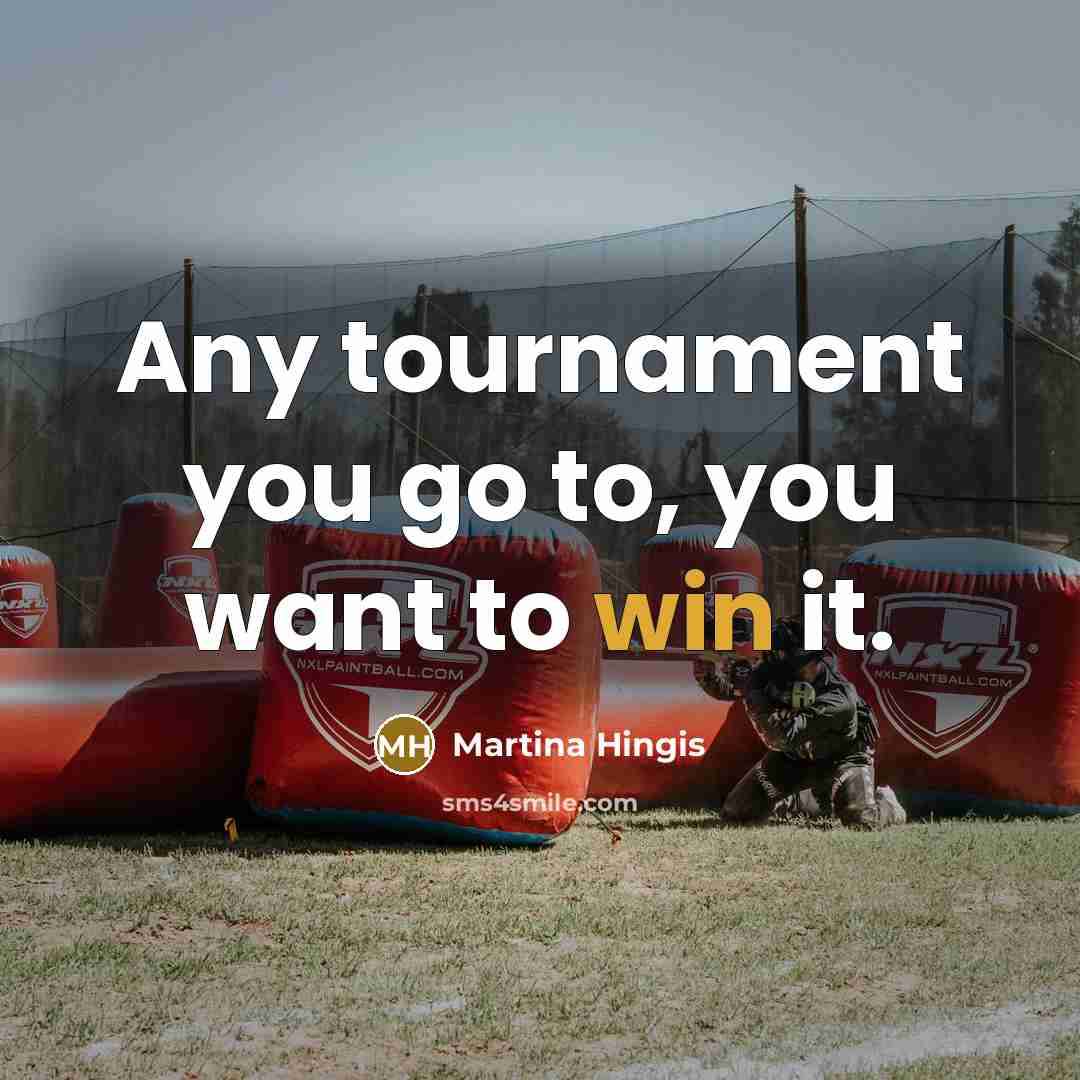 “Any tournament you go to, you want to win it.…” quote by Martina Hingis