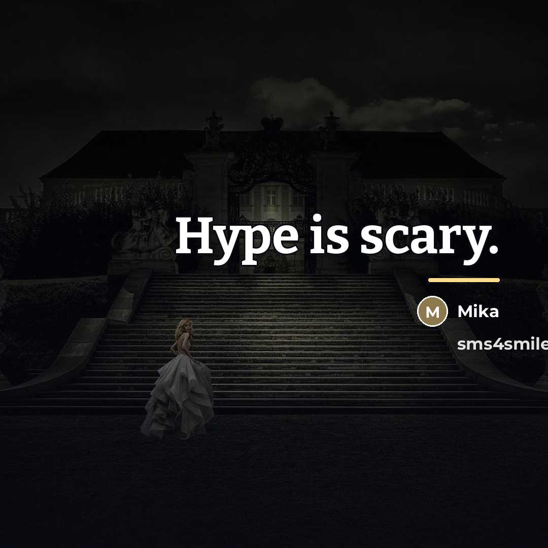 “Hype is scary.…” quote by Mika