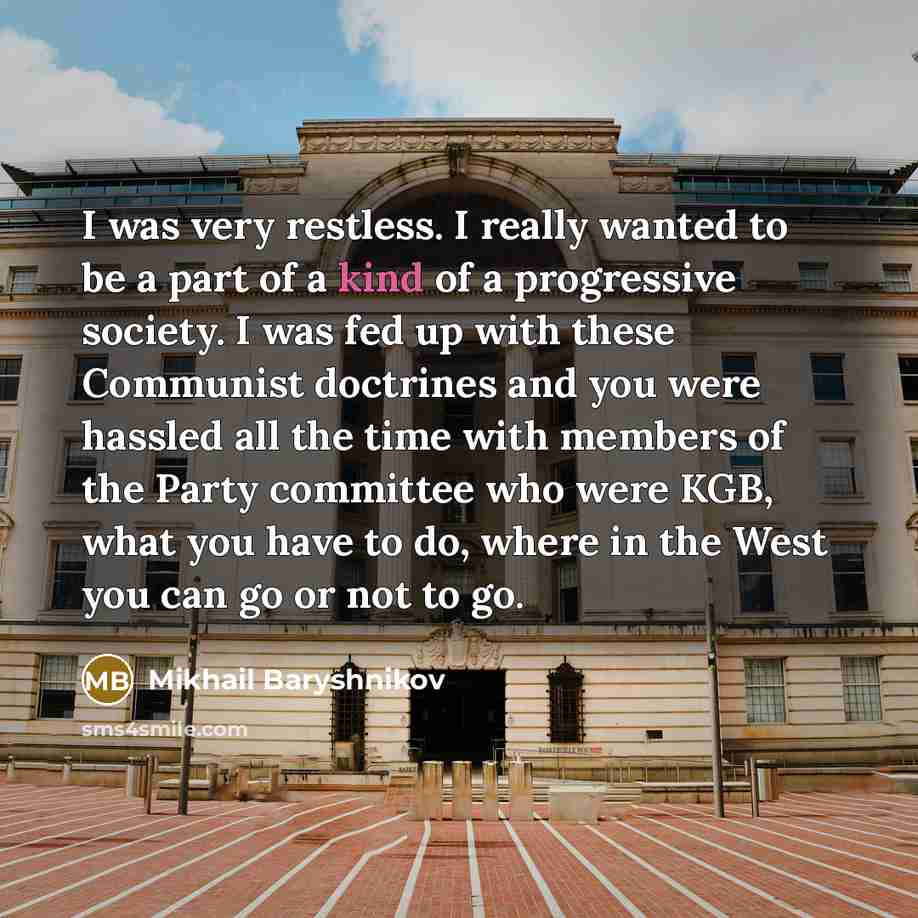 “I was very restless. I really wanted to be a…” quote by Mikhail Baryshnikov