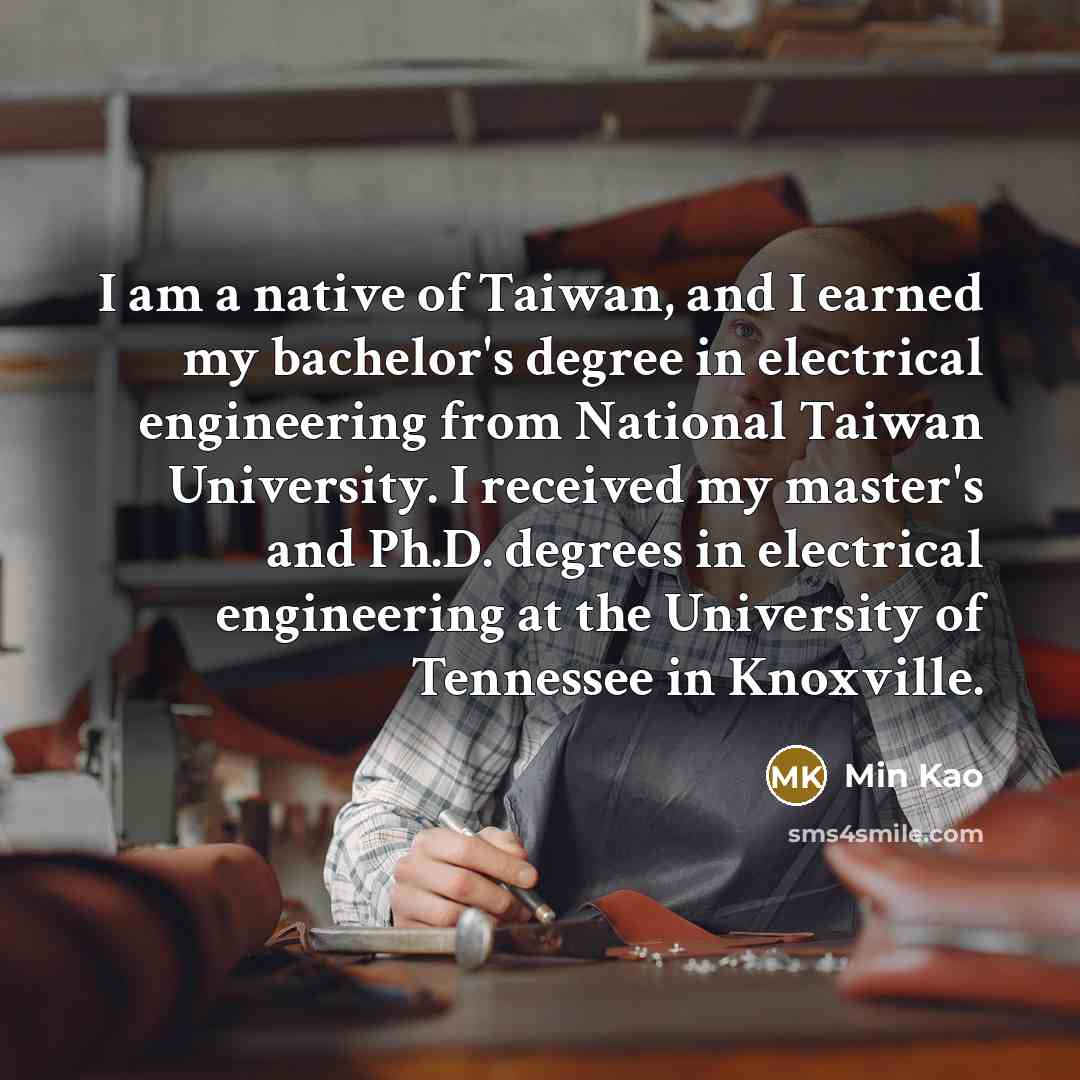 “I am a native of Taiwan, and I earned my…” quote by Min Kao