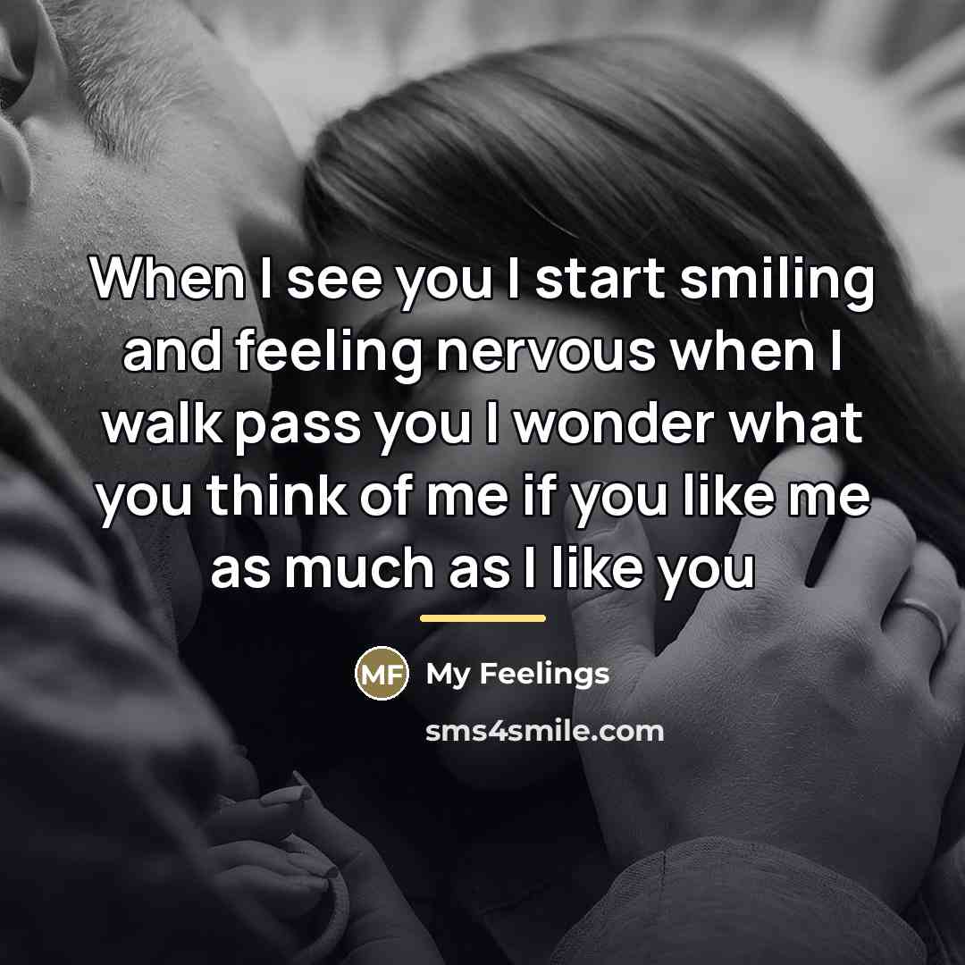 “When I see you I start smiling and feeling nervous…” quote by My Feelings