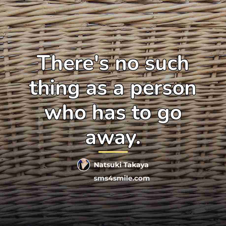 “There's no such thing as a person who has to…” quote by Natsuki Takaya