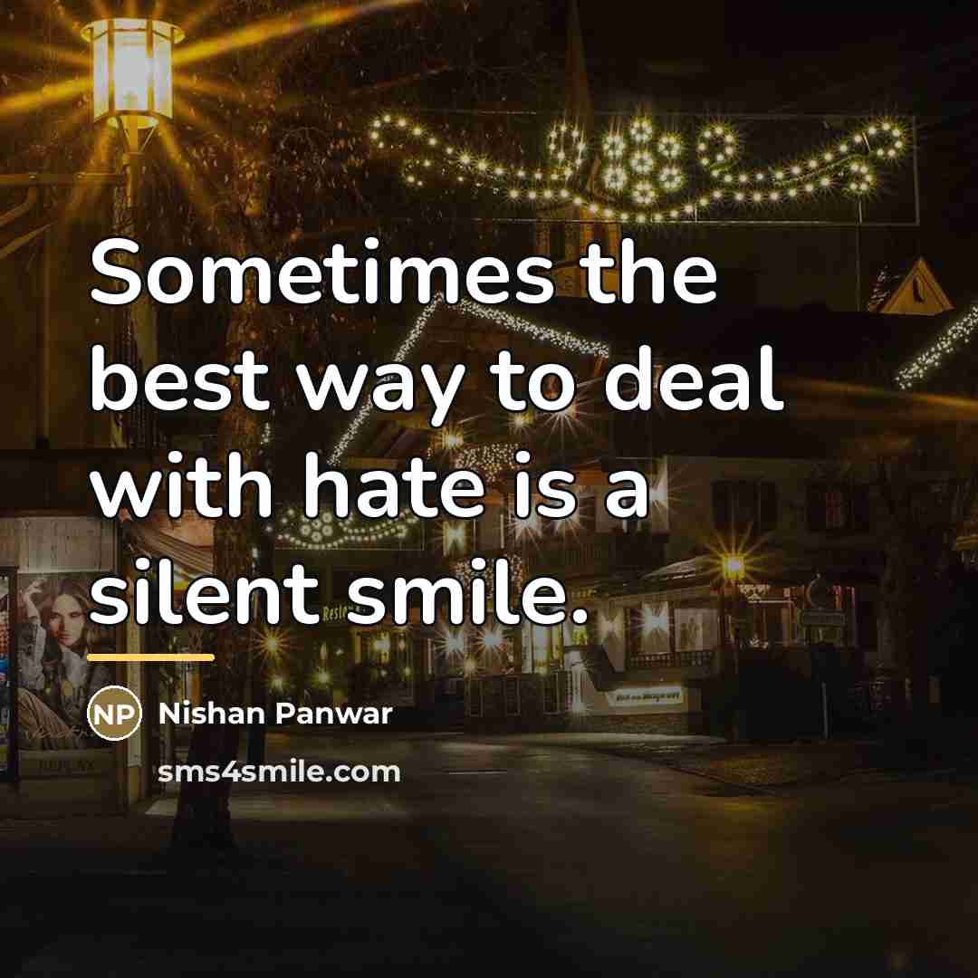 “Sometimes the best way to deal with hate is a…” quote by Nishan Panwar