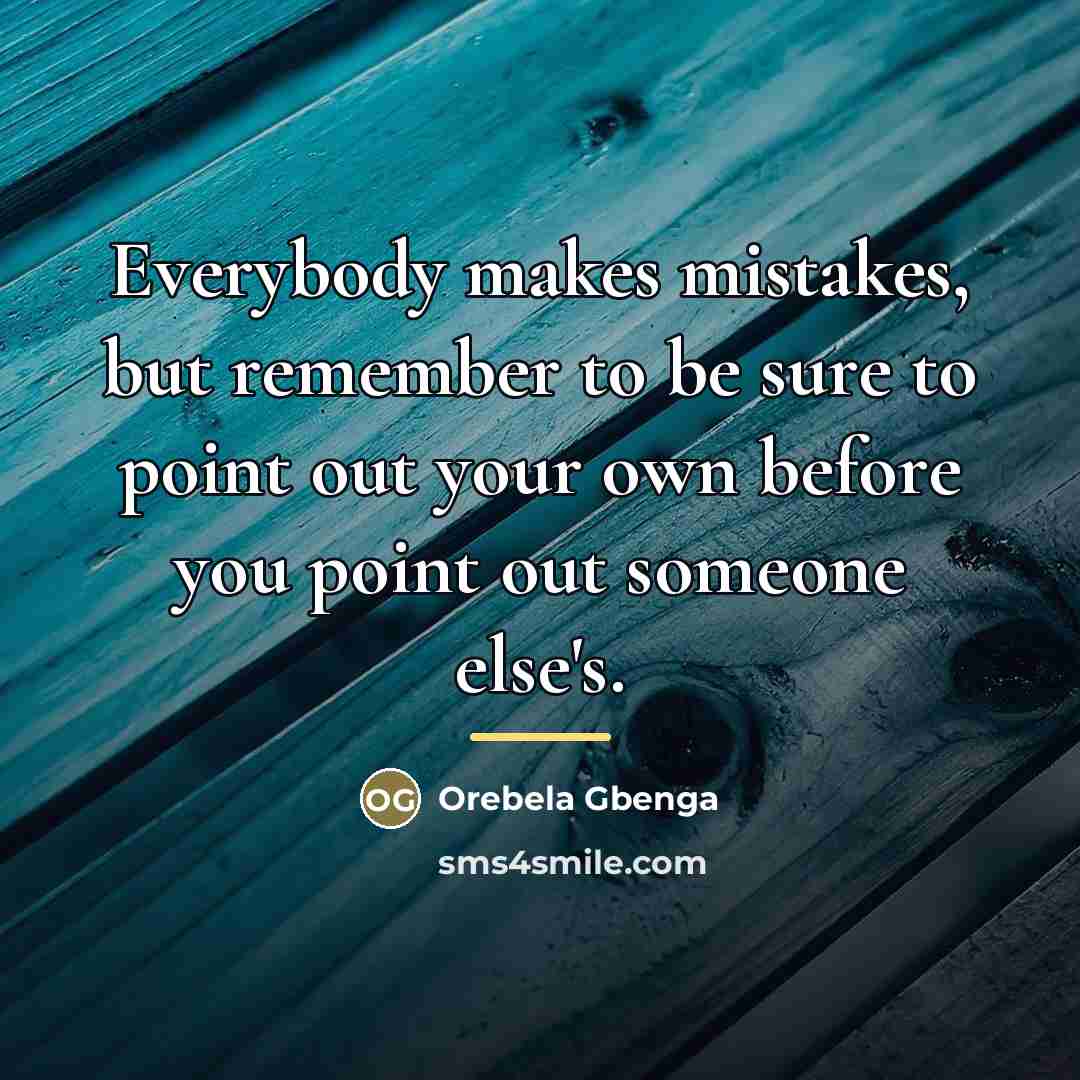 “Everybody makes mistakes, but remember to be sure to point…” quote by Orebela Gbenga
