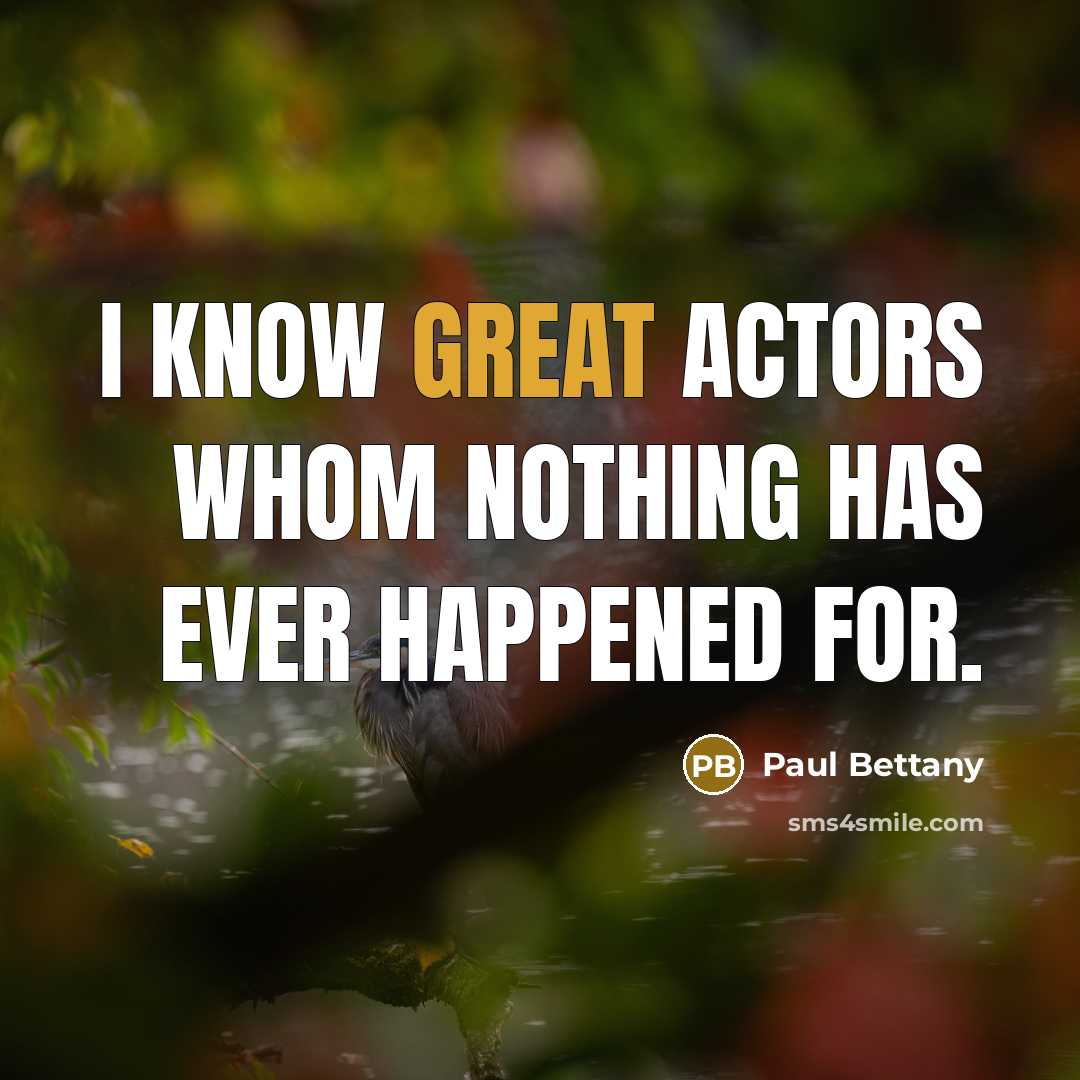 “I know great actors whom nothing has ever happened for.…” quote by Paul Bettany