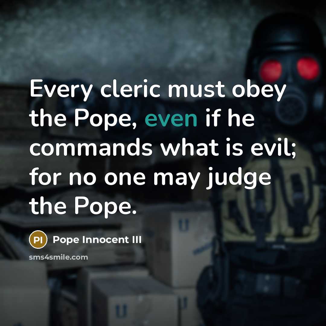 “Every cleric must obey the Pope, even if he commands…” quote by Pope Innocent III