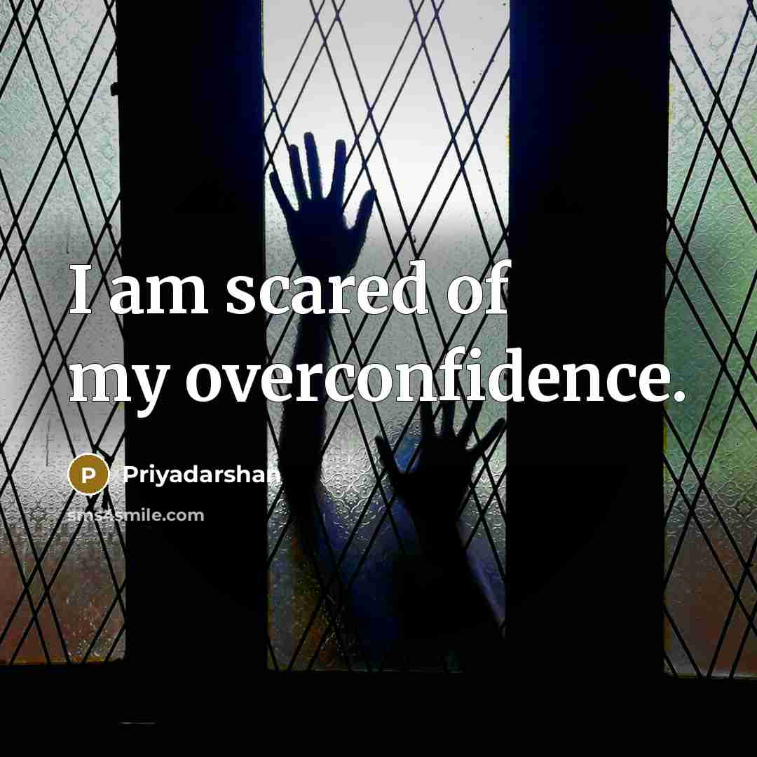 “I am scared of my overconfidence.…” quote by Priyadarshan