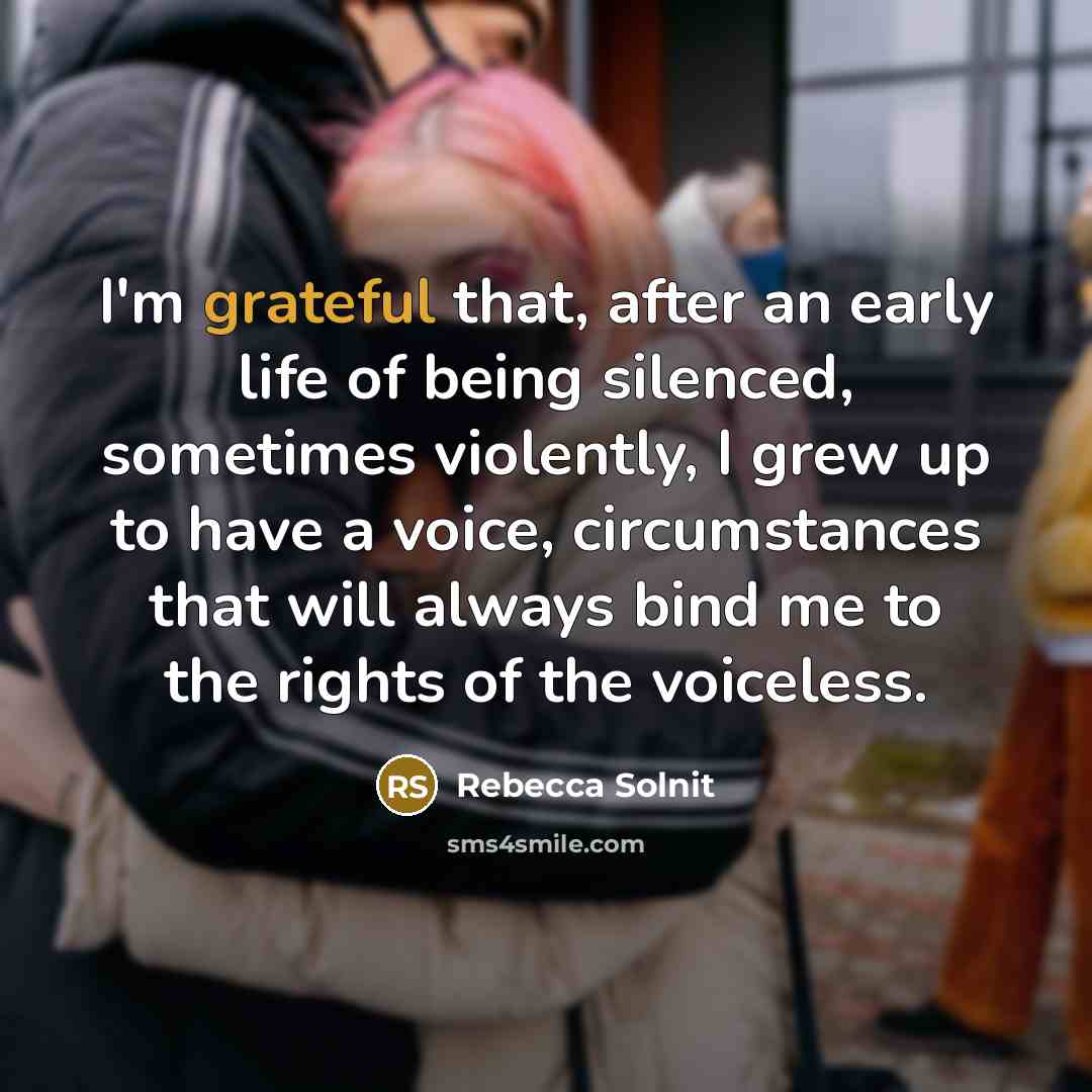 “I'm grateful that, after an early life of being silenced,…” quote by Rebecca Solnit