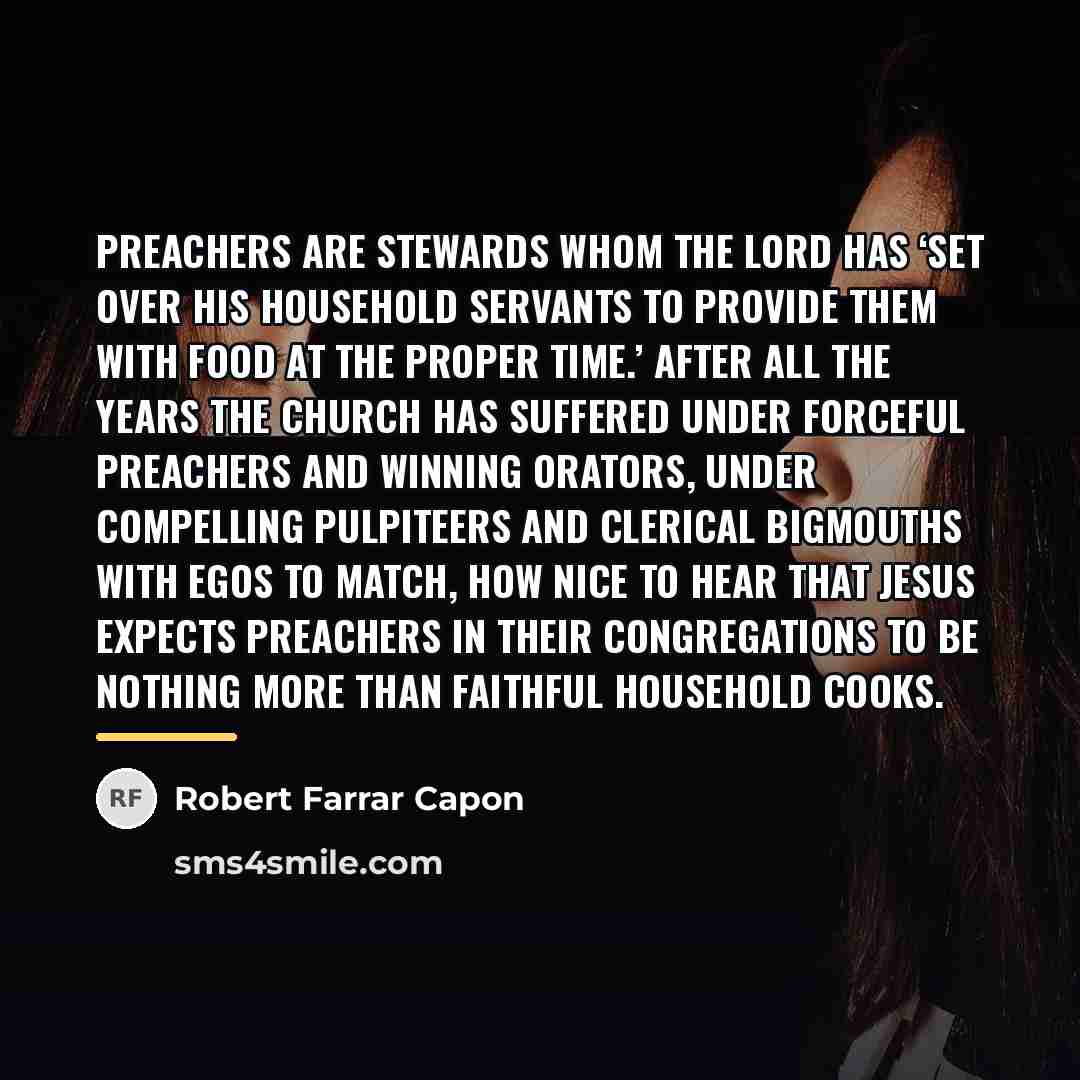 “Preachers are stewards whom the Lord has ‘set over his…” quote by Robert Farrar Capon