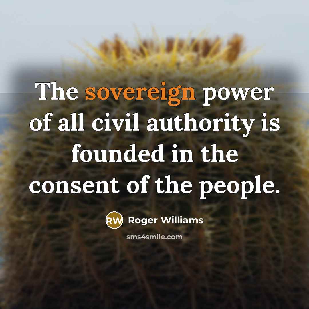 “The sovereign power of all civil authority is founded in…” quote by Roger Williams