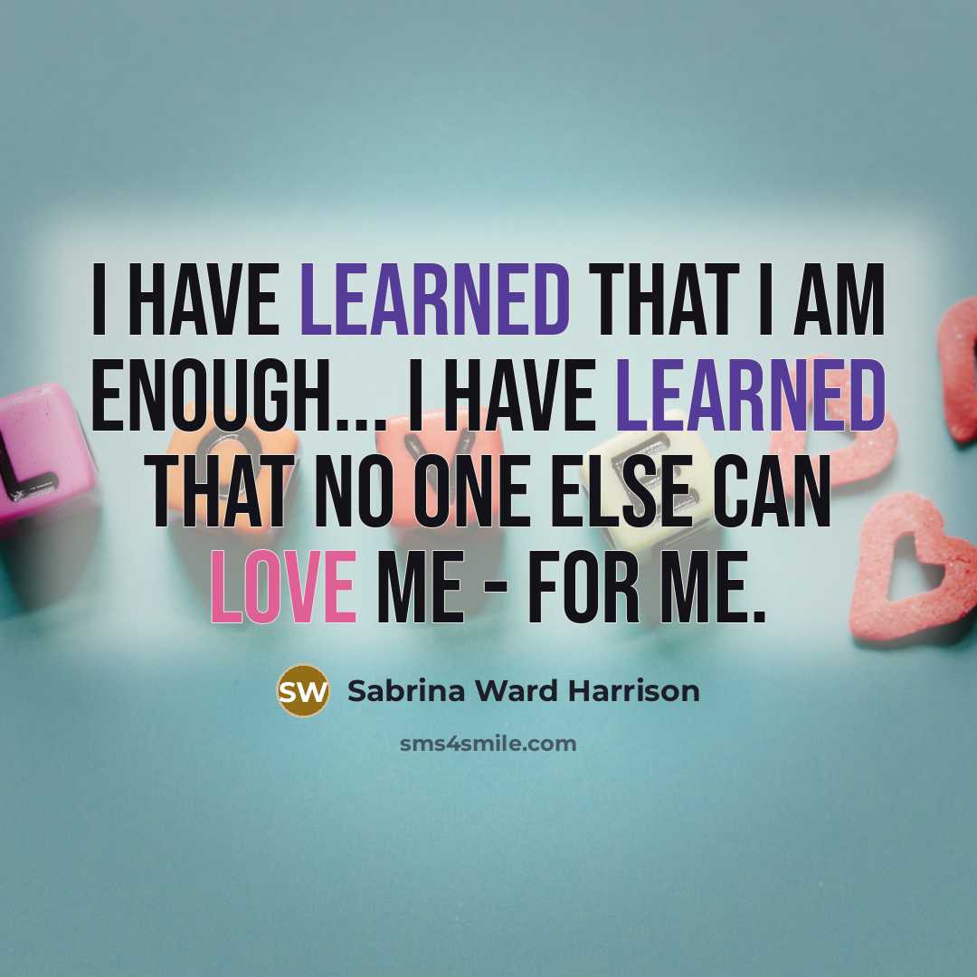 “I have learned that I am enough... I have learned…” quote by Sabrina Ward Harrison