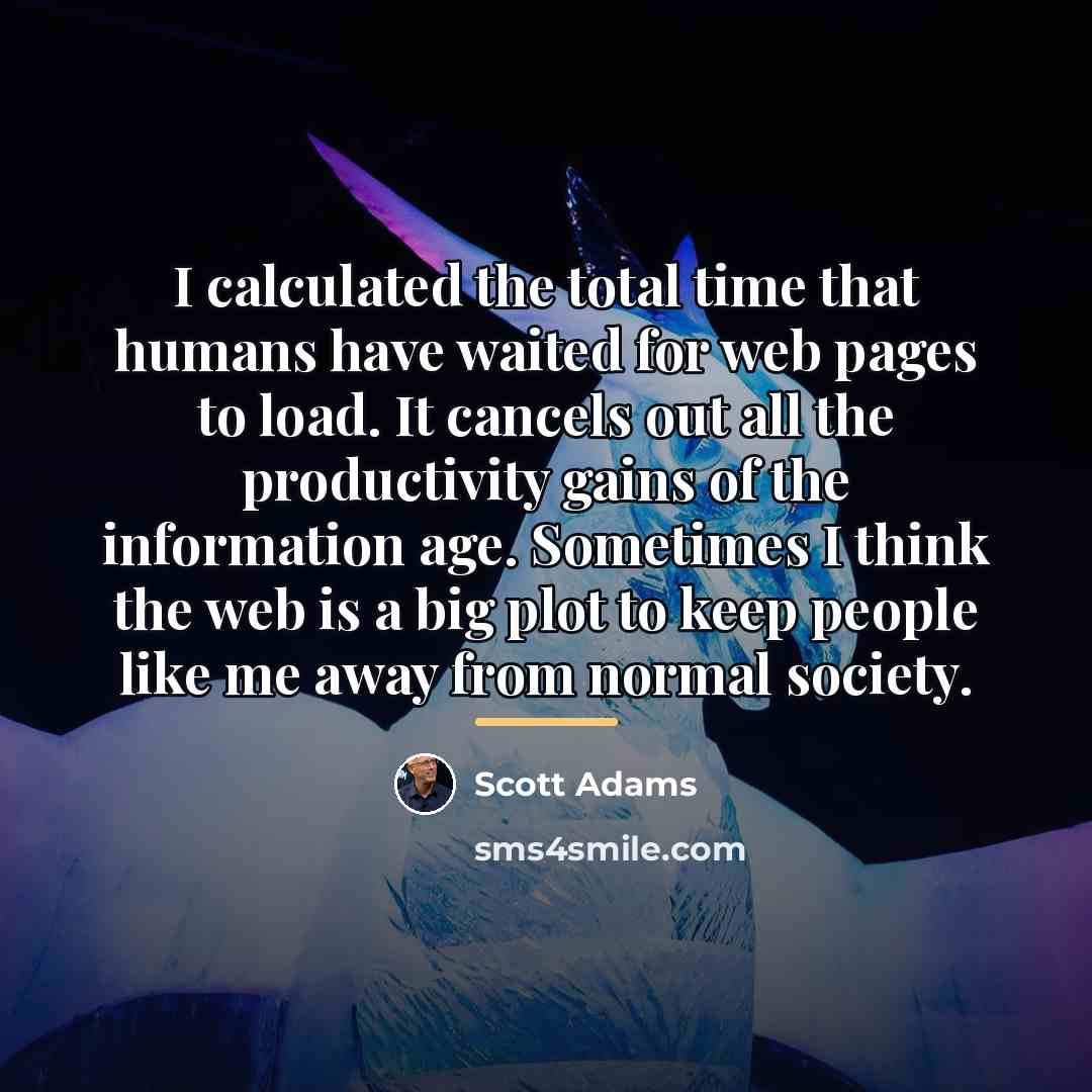 “I calculated the total time that humans have waited for…” quote by Scott Adams