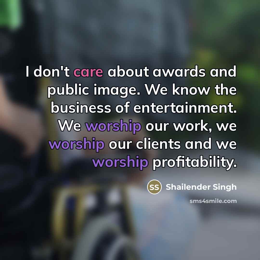 “I don't care about awards and public image. We know…” quote by Shailender Singh