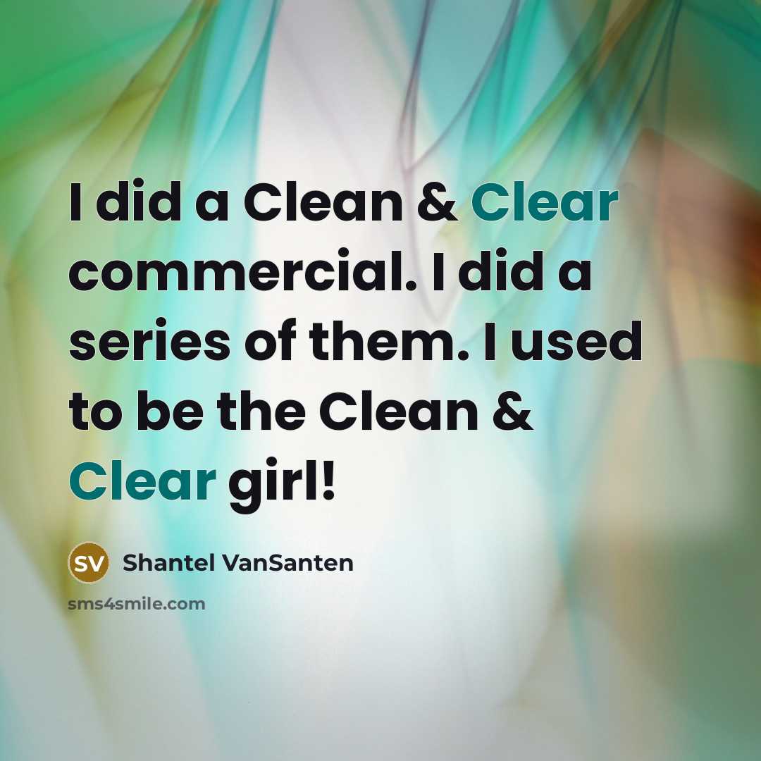 “I did a Clean & Clear commercial. I did a…” quote by Shantel VanSanten