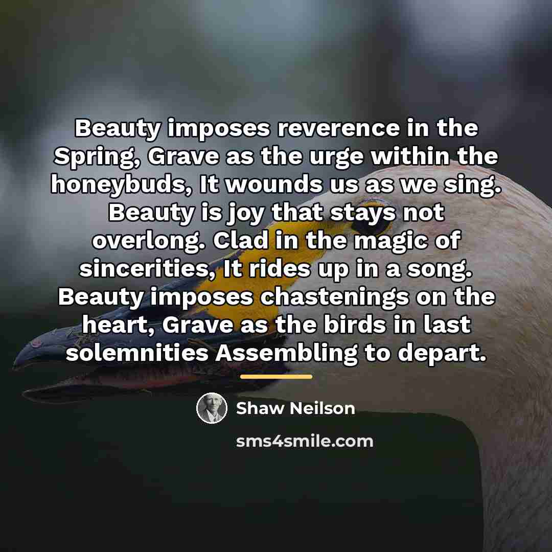 “Beauty imposes reverence in the Spring, Grave as the urge…” quote by Shaw Neilson