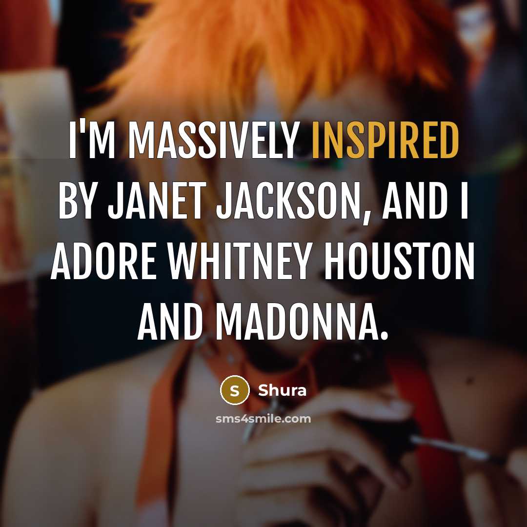 “I'm massively inspired by Janet Jackson, and I adore Whitney…” quote by Shura