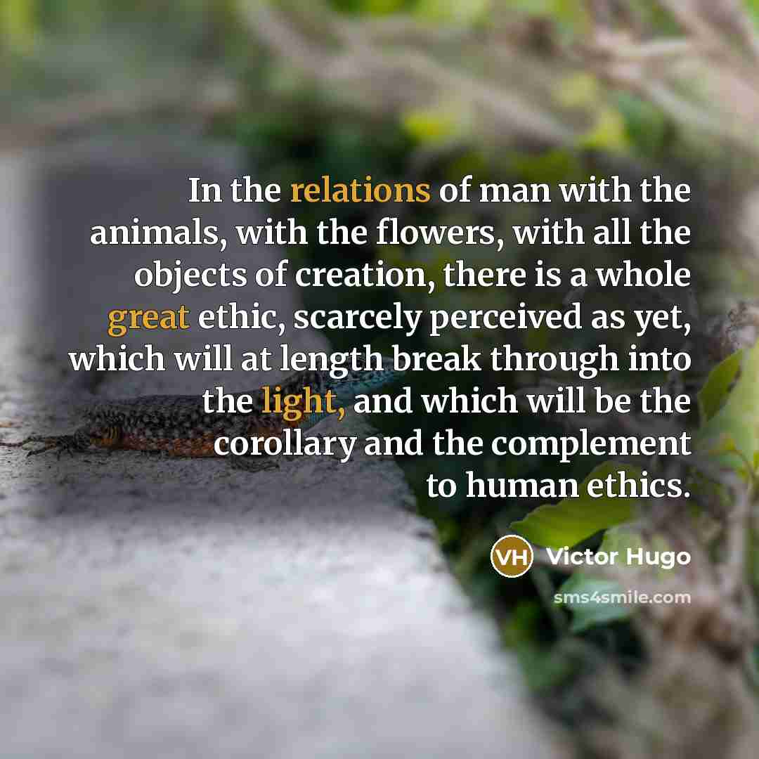 “In the relations of man with the animals, with the…” quote by Victor Hugo