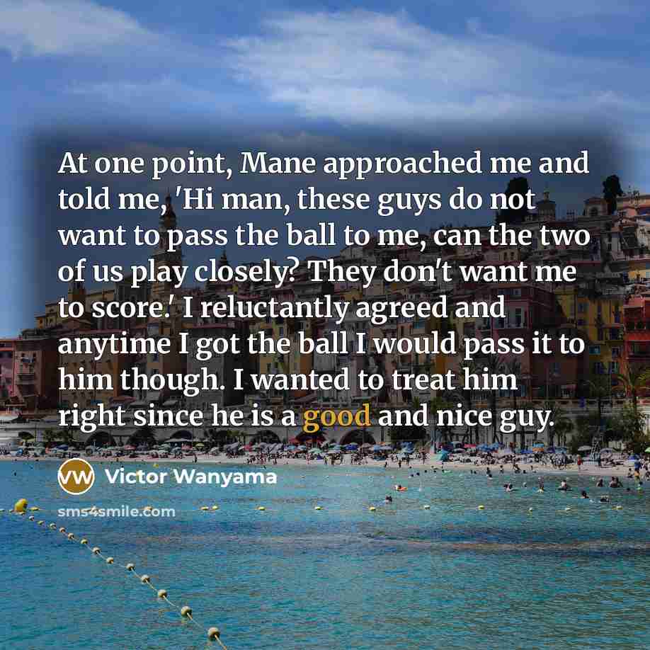 “At one point, Mane approached me and told me, 'Hi…” quote by Victor Wanyama