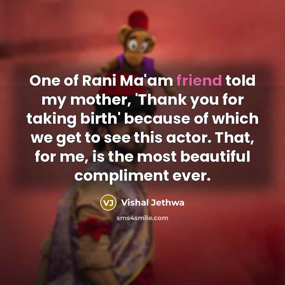“One of Rani Ma'am friend told my mother, 'Thank you…” quote by Vishal Jethwa